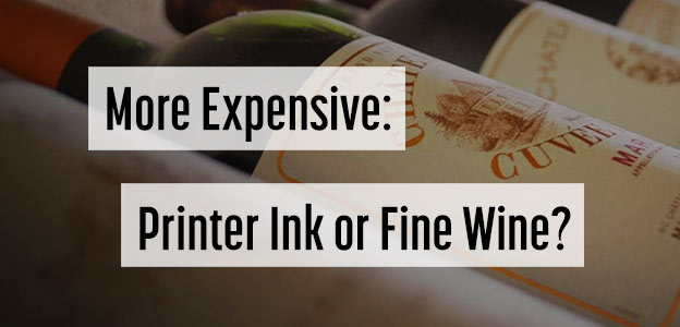 Printer Ink: More Expensive Than the Finest Wine (and No Buzz!)